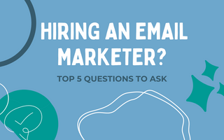 Top 5 Questions to Ask Before Hiring an Email Marketer