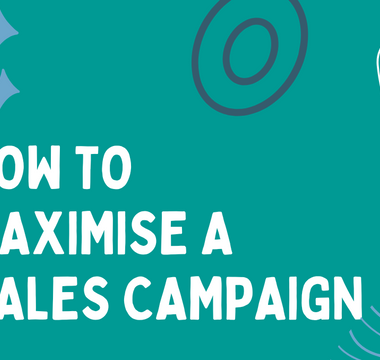 How to Maximise your next 'Sales Campaign'