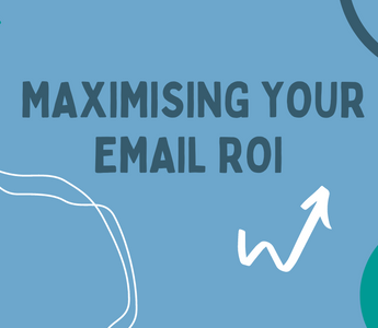 Top 3 Ways to Maximise your Email ROI