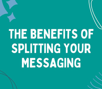 The benefits of splitting your messaging