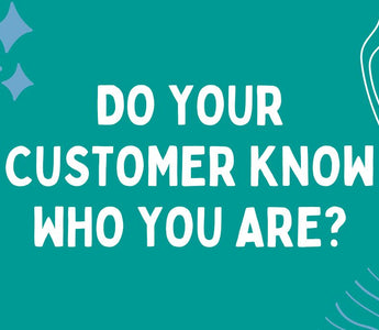 Do your customers know who you are?