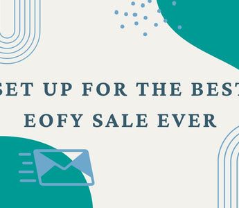 Want to set yourself up for the best EOFY sale ever