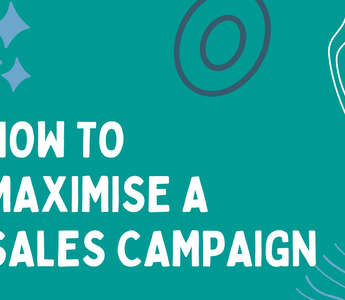 How to Maximise your next 'Sales Campaign'