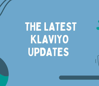 The latest Klaviyo updates you need to know about