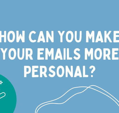 How can you make your emails more personal?