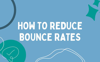 High bounce rates? Here's how to reduce them!