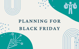 It's never too early to start planning for Black Friday