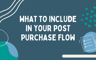 The Benefits of a Post Purchase Thank You Flow